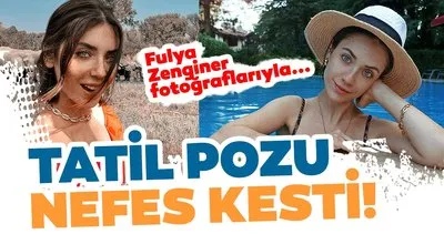 Fulya Zenginer tatil pozları ile nefes kesti! İşte ünlülerin tatil pozları!