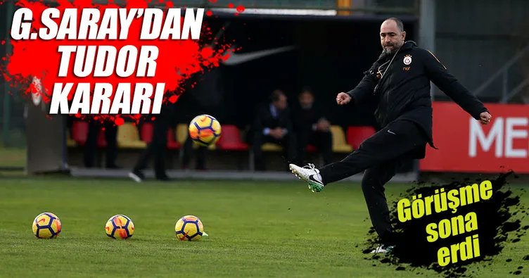 Galatasaray’da Tudor kararı