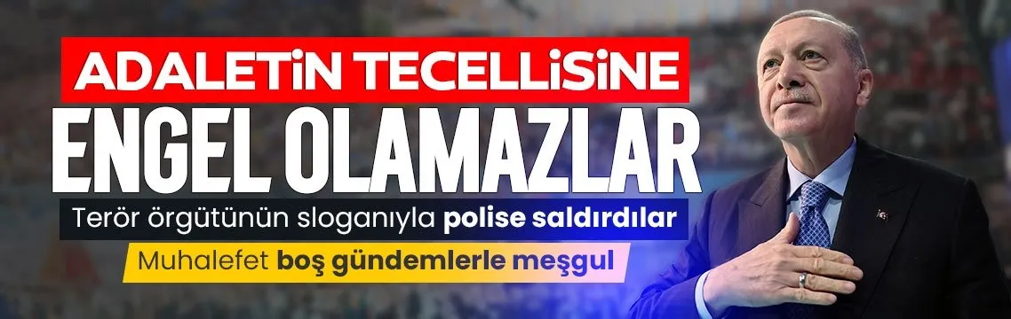 Başkan Erdoğan: Terör örgütü sloganlarıyla polise saldırıyorlar