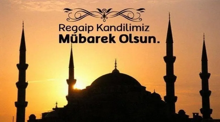Resimli ve yeni Regaip Kandili mesajları ile Kandiliniz Mübarek Olsun! 2021 Kısa, uzun, yazılı, dualı, resimli Regaib Kandil mesajları sözleri burada!