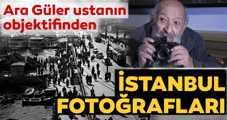Ara Güler’in objektifinden eski İstanbul fotoğrafları