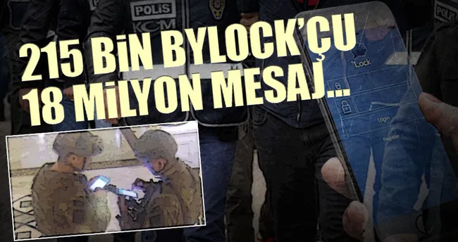 215 bin ByLock’çu 18 milyon mesaj...