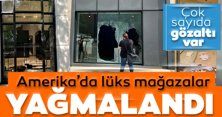 ABD’de lüks mağazalar yağmalandı, çok sayıda gözaltı var