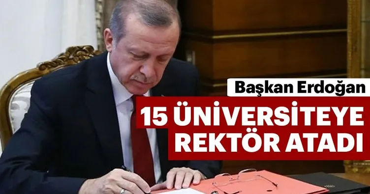 Başkan Erdoğan 15 üniversiteye rektör atadı