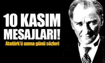 En güzel 10 Kasım mesajları ile bugünün anlamını unutmayın! - Resimli 10 Kasım 2017 mesajları Atatürk sözleri