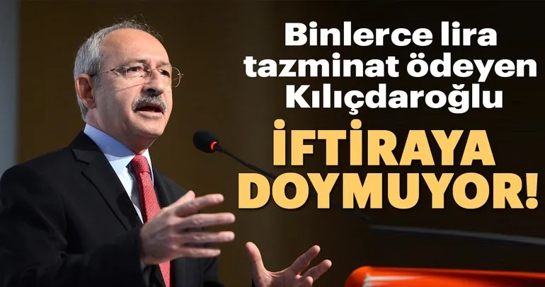 Kılıçdaroğlu iftiraya doymuyor