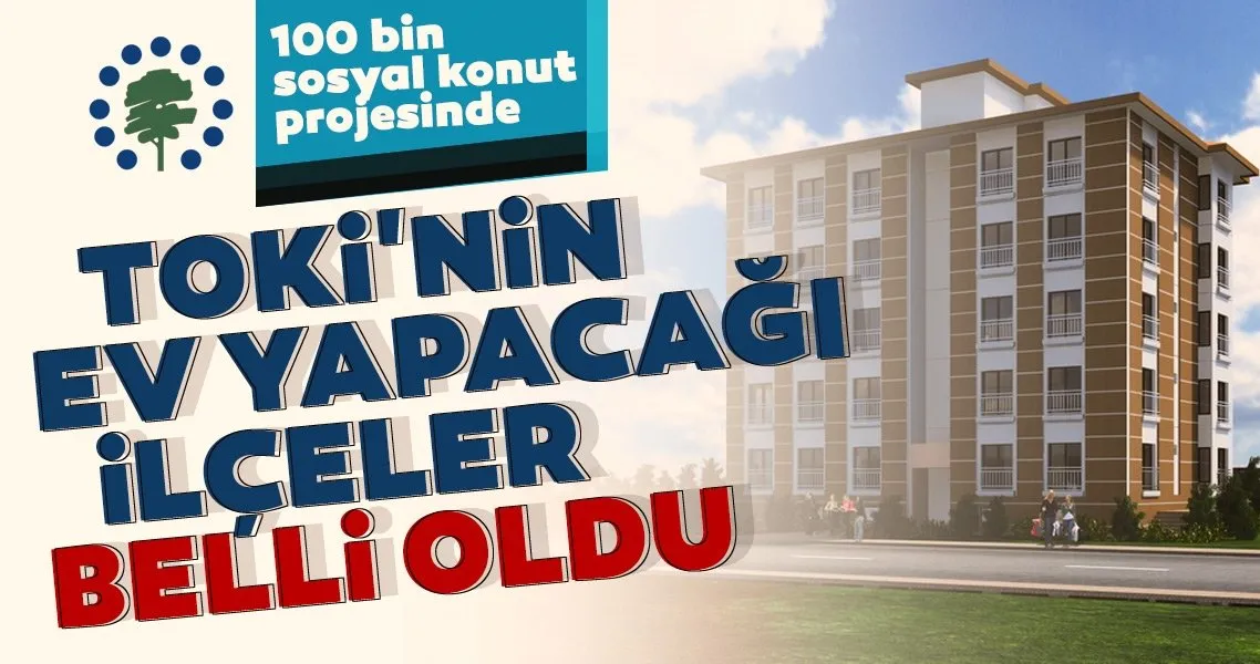 Toki Hangi Illere Yapilacak Iste Toki 100 Bin Sosyal Konut Projesinin Yapilacagi Yerler Galeri Ekonomi