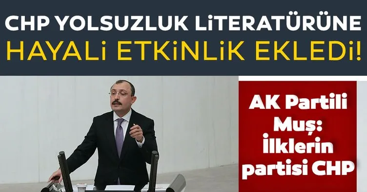 AK Parti Grup Başkanvekili Muş: CHP, yolsuzluk literatürüne hayali etkinlik ekledi