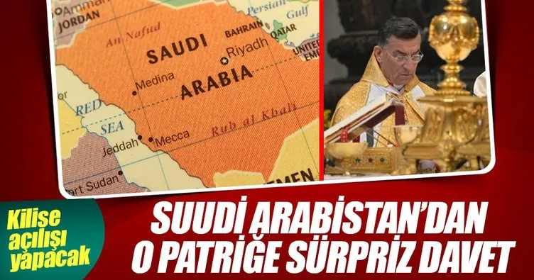 Suudi Arabistan’dan o patriğe sürpriz davet