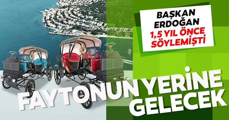 Adalarda fayton yerine elektrikli aracı Erdoğan, 1,5 yıl önce söylemişti