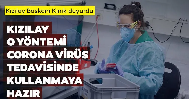 SON DAKİKA: Kızılay Başkanı Kerem Kınık duyurdu! Kızılay corona virüs tedavisine hazır