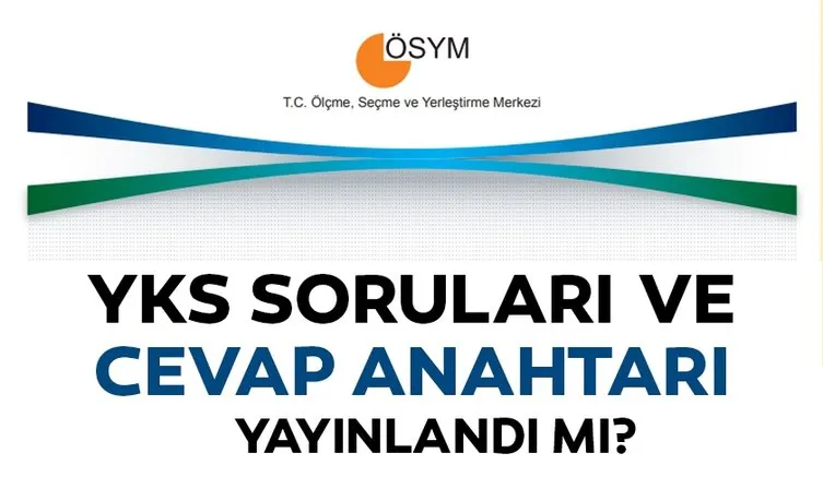YKS 2019 soruları ve cevap anahtarı yayınlandı! ÖSYM ile TYT, AYT YKS sınav soruları ve cevapları açıklandı