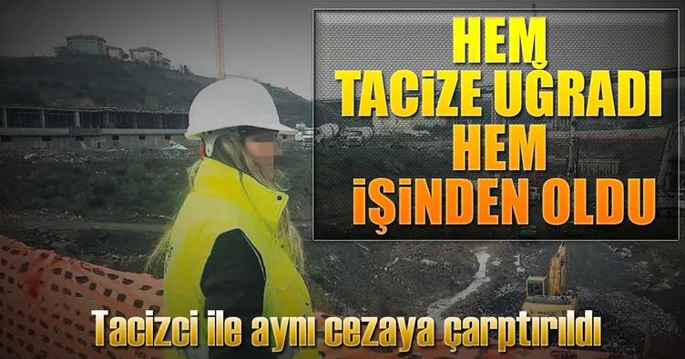 Hem tacize uğradı hem işinden oldu