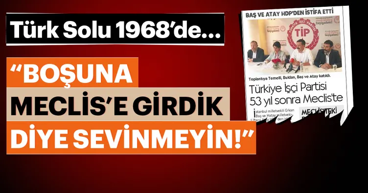 Boşuna Meclis’e girdik diye sevinmeyin!