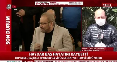 Son dakika: BTP Genel Başkanı Haydar Baş, Trabzon’da corona virüsü hastalığından vefat etti | Video
