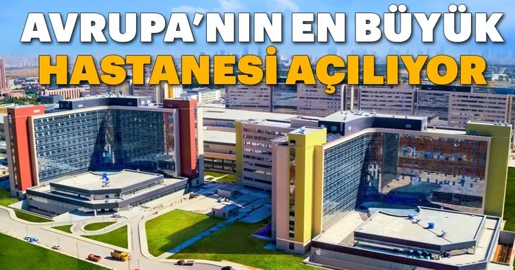 Avrupa’nın en büyük hastanesi açılıyor