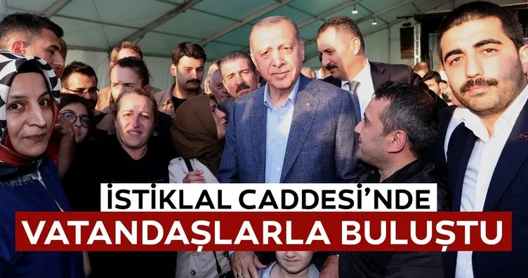 Başkan Erdoğan İstiklal Caddesi'nde yürüdü