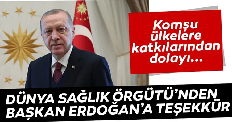 Son Dakika Haberi: Dünya Sağlık Örgütü'nden Başkan Erdoğan'a teşekkür!