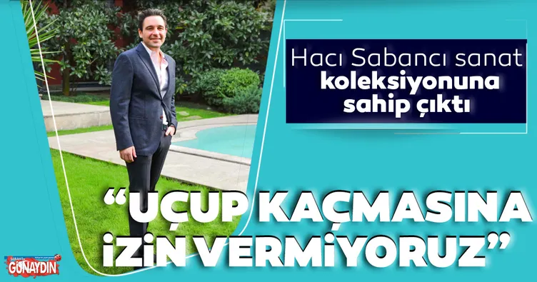 Hacı Sabancı hava şartlarına karşı tedbir aldı: Çağdaş sanata koruma kalkanı