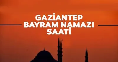 Gaziantep bayram namazı saati 2023 ilçe ilçe belli oldu! Diyanet Kurban Bayramı namaz vakitleri ile Gaziantep bayram namazı saat kaçta kılınacak?