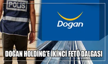 Doğan Holding’e 2. FETÖ dalgası