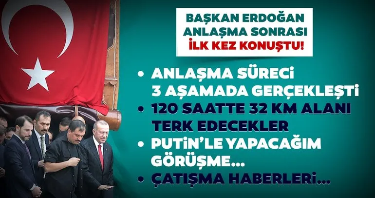 Başkan Erdoğan’dan açıklamalar: Çekilme başladı! 120 saatte 32 kmlik alanı terk edecekler!