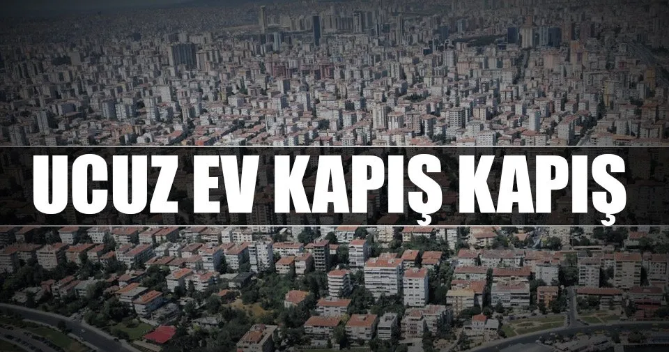 Ucuz ev kapış kapış Son Dakika Haberler