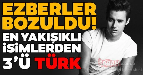 Ezberleri bozan liste! En yakışıklılar sıralaması yapıldı ve listeye bakın hangi Türkler de girdi