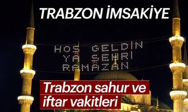 2018 İftar ve sahur vakitleri! Trabzon’da sahur ve iftar saat kaçta?