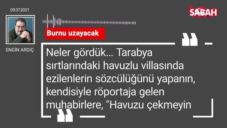 Engin Ardıç | Burnu uzayacak