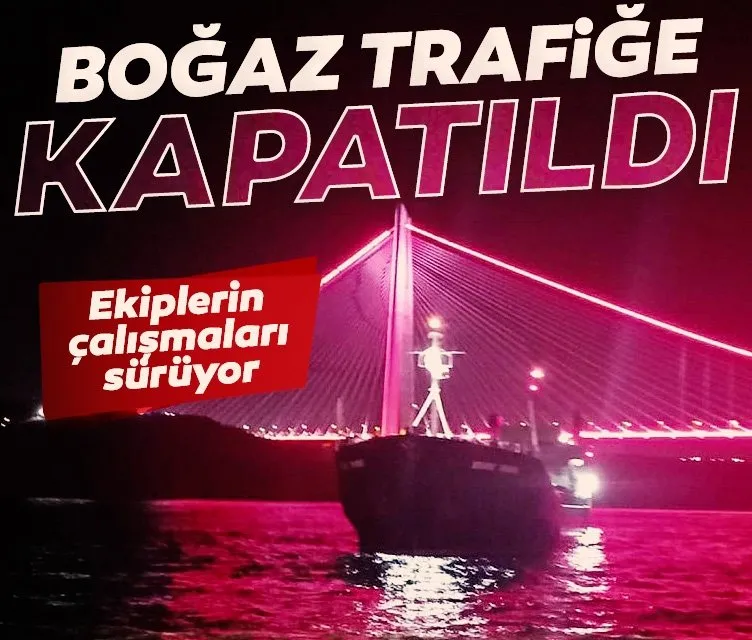 İstanbul Boğazı’nda gemi trafiği çift yönlü askıya alındı