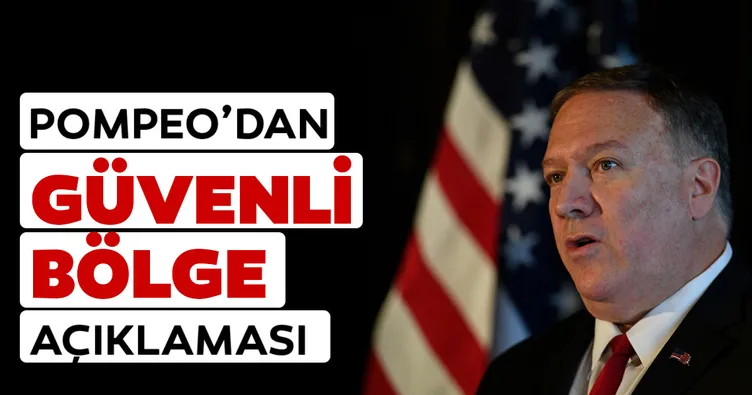 Pompeo’dan güvenli bölge açıklaması