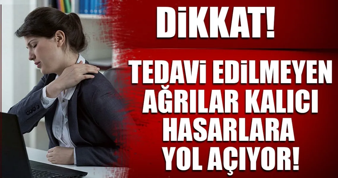 tedavi edilmeyen agrilar kalici