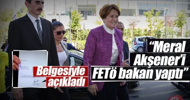 Meral Akşener’i Gülen, bakan yaptı