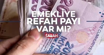 EMEKLİYE REFAH PAYI VERİLECEK Mİ? SSK, Bağkur en düşük emekli maaşı ne kadar olacak, kaç TL, açıklandı mı?