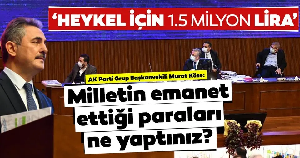AK Parti Grup Başkanvekili Murat Köse'den CHP'li Ankara Büyükşehir Belediyesi'ni böyle eleştirdi! Milletimizin emanet ettiği paraları ne yaptınız?