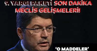 9. Yargı Paketi, TBMM Adalet Komisyonunda kabul edildi! Gözler Meclis’te!  9. Yargı paketi ne zaman çıkacak?