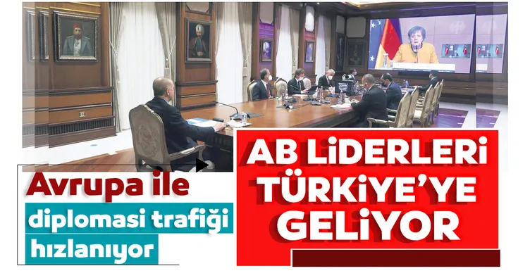 AB liderleri Türkiye’ye geliyor