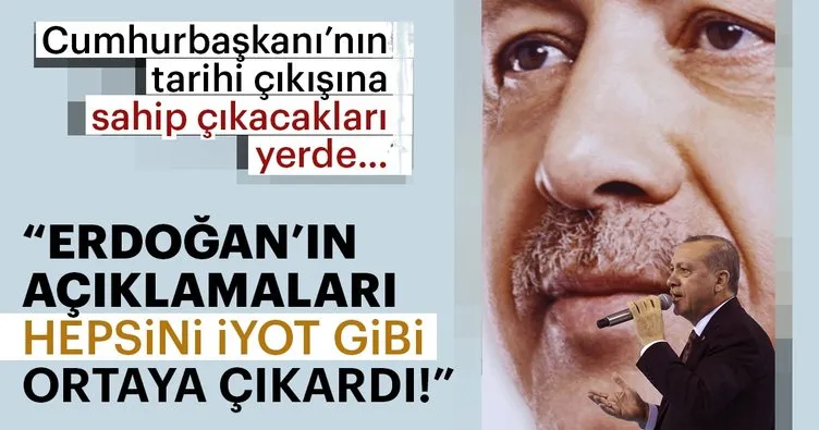 ’’Erdoğan’ın açıklamaları hepsini iyot gibi ortaya çıkardı!’’