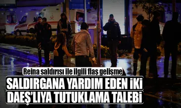 Reina saldırısı ile ilgili flaş gelişme