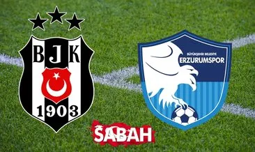 Beşiktaş BB Erzurumspor maçı hangi kanalda? Beşiktaş Erzurumspor ne zaman, saat kaçta? İşte maçın detayları...