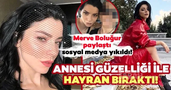 Ünlü oyuncu Merve Boluğur'un annesi güzelliği ile hayran bıraktı! İşte Merve Boluğur'un çok benzediği annesi...
