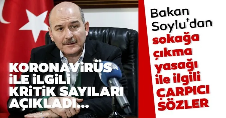 Son dakika: İçişleri Bakanı Süleyman Soylu’dan corona virüsü ile ilgili çarpıcı açıklamalar! Kritik rakamları açıkladı...