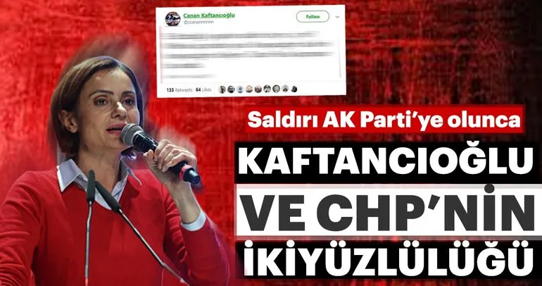 Saldırı AK Parti’ye olunca CHP ve Canan Kaftancıoğlu’nun ikiyüzlülüğü