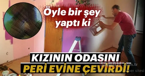 Öyle bir şey yaptı ki...Kızının odasını peri evine çevirdi!