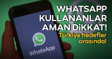WhatsApp kullanıcıları aman dikkat! WhatsApp’taki tehlike Türkiye’yi tehdit ediyor!