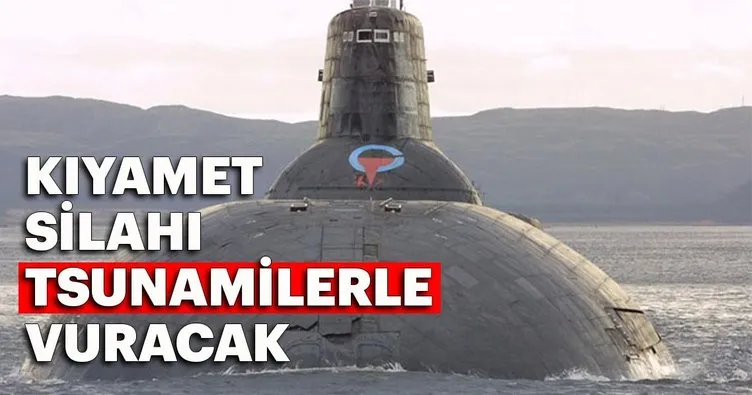 Kıyamet silahı tsunamilerle vuracak