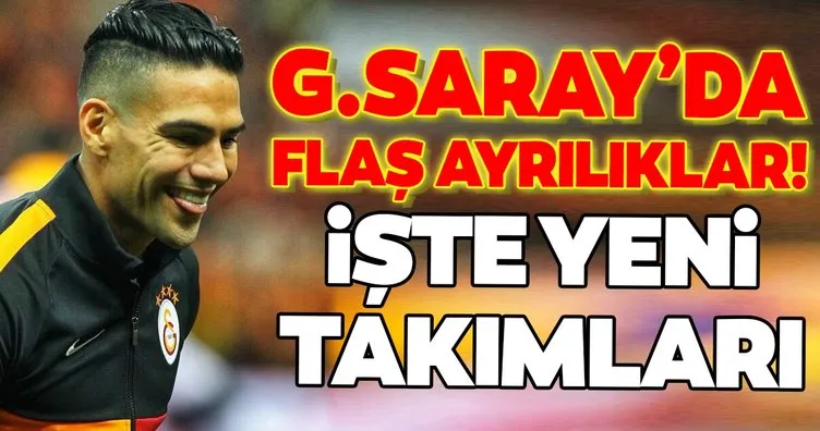 Galatasaray’da flaş ayrılıklar! Yeni takımları belli oldu