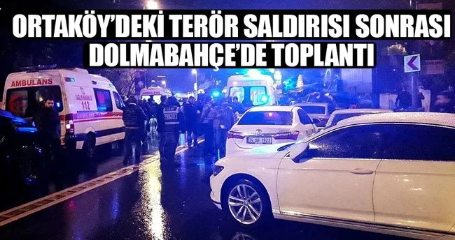 Terör saldırısı sonrası Dolmabahçe’de toplantı