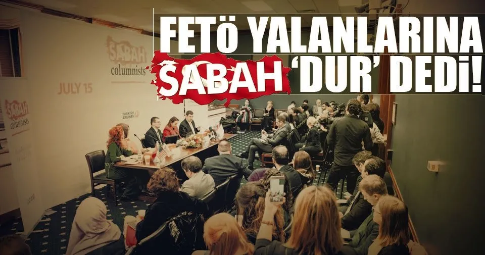 SABAH yazarları ABD'de FETÖ'nün içyüzünü anlattı - Son ...
